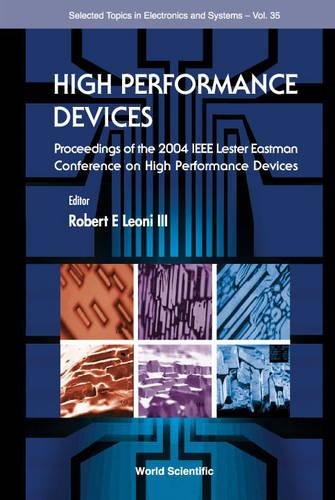 High Performance Devices - Proceedings Of The 2004 Ieee Lester Eastman Conference: 35 (Selected Topics in Electronics and Systems)