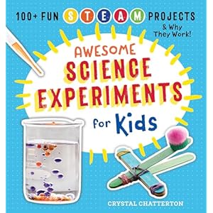 Awesome Science Experiments for Kids: 100+ Fun STEM / STEAM Projects and Why They Work (Awesome STEAM Activities for Kids) Paperback – February 13, 2018