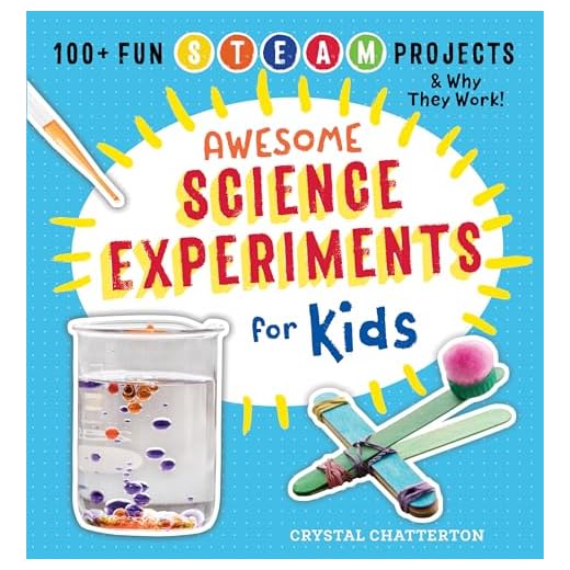 Awesome Science Experiments for Kids: 100+ Fun STEM / STEAM Projects and Why They Work (Awesome STEAM Activities for Kids)