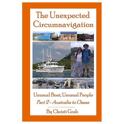 The Unexpected Circumnavigation: Unusual Boat, Unusual People Part 2 – Australia to Oman