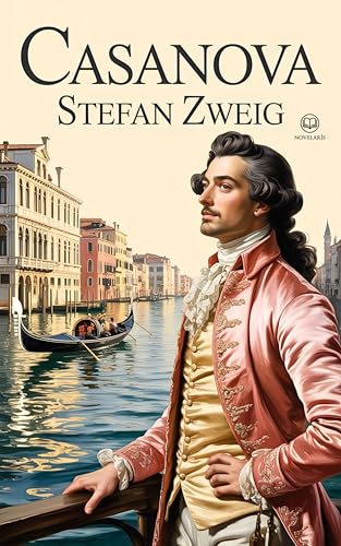 Casanova: Nieuwe Nederlandse vertaling, integrale editie — ebook — Stefan Zweig (Novelaris) (Dutch Edition)