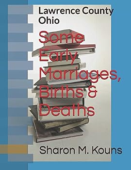 Paperback Some Early Marriages, Births & Deaths: Lawrence County Ohio Book