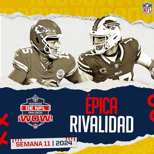 Mahomes vs. Allen. C&oacute;mo los Bills crearon a su propio n&eacute;mesis moderno Podcast Por  arte de portada