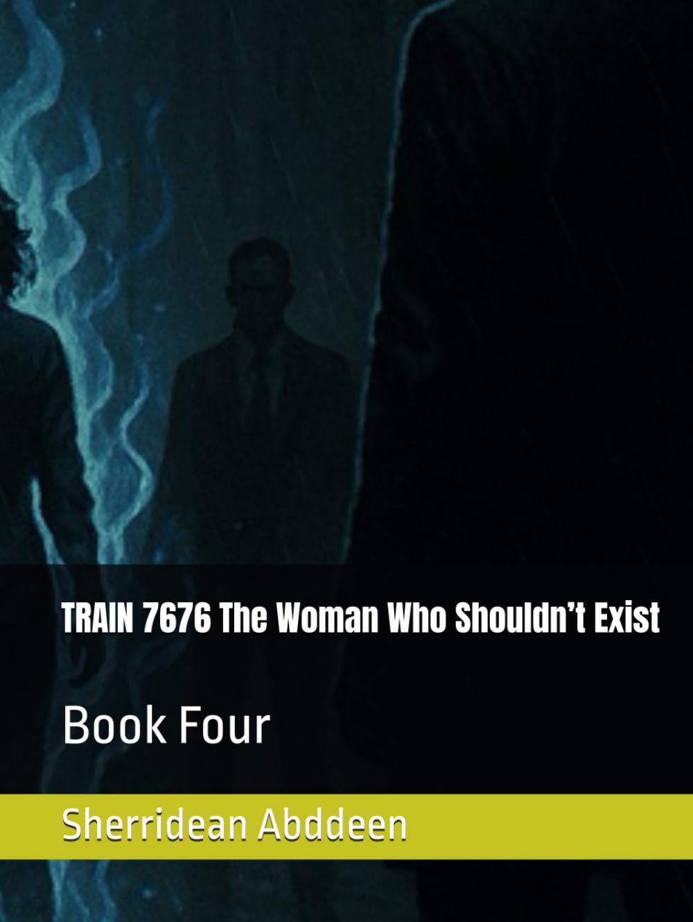 TRAIN 7676 The Woman Who Shouldn’t Exist: Book Four