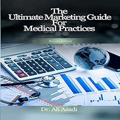 The Ultimate Marketing Guide for Medical Practices (Second Edition) Audiolibro Por Ali Asadi arte de portada