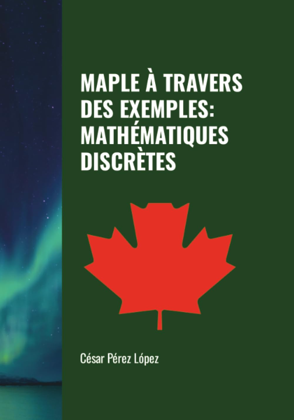 MAPLE À TRAVERS DES EXEMPLES: MATHÉMATIQUES DISCRÈTES