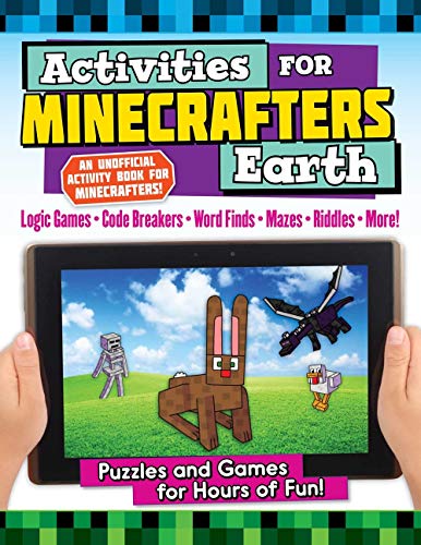 Activities for Minecrafters: Earth: Puzzles and Games for Hours of Fun! Activities for Minecrafters: Earth: Puzzles and Games for Hours of Fun!