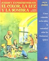 Juegos Y Experimentos Con El Color, La Luz Y La Sombra 8497540727 Book Cover