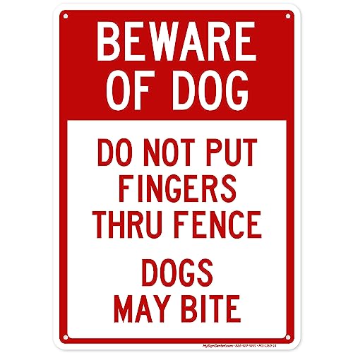 Beware Of Dog, Do Not Put Fingers Thru Fence, Dogs May Bite Sign, 10x14 Inches, Rust Free .040 Aluminum, Fade Resistant, Made in USA by My Sign Center