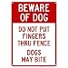 Beware of Dog Do Not Put Fingers Thru Fence Sign - 10"x14" - .040 Rust Free Aluminum - Made in USA - UV Protected and Weatherproof - A82-537AL