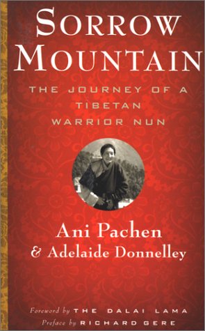 Sorrow Mountain: The Journey of a Tibetan Warrior Nun