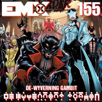 EMX Episode 155: De-Wyverning Gambit