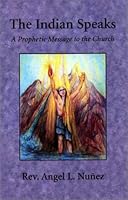 The Indian Speaks : A Prophetic Message to the Church 0965768287 Book Cover