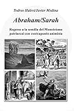 Abraham/Sarah: Regreso a la semilla del Monote&Atilde;&shy;smo patriarcal con contrapunto animista (Spanish Edition)