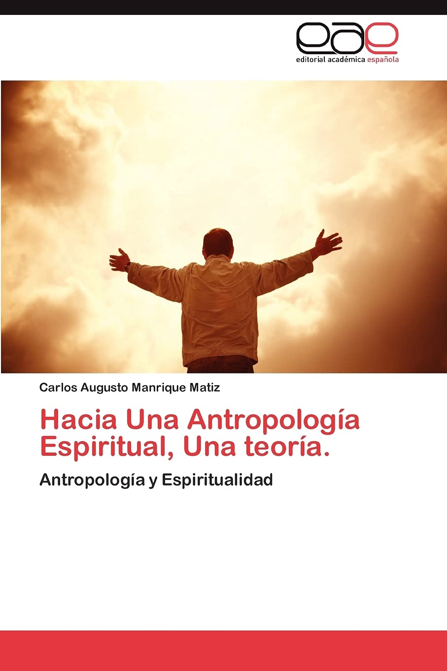 Hacia Una Antropología Espiritual, Una teoría.: Antropología y Espiritualidad