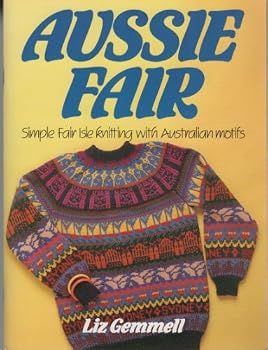 Paperback Aussie Fair: Simple Fair Isle Knitting with Australia Motifs Book
