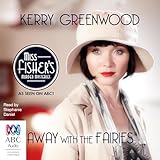 Away with the Fairies: A Phryne Fisher Mystery