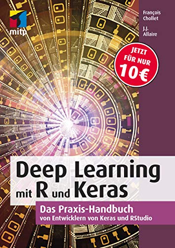Deep Learning mit R und Keras: Das Praxis-Handbuch von den Entwicklern von Keras und RStudio (mitp Professional)