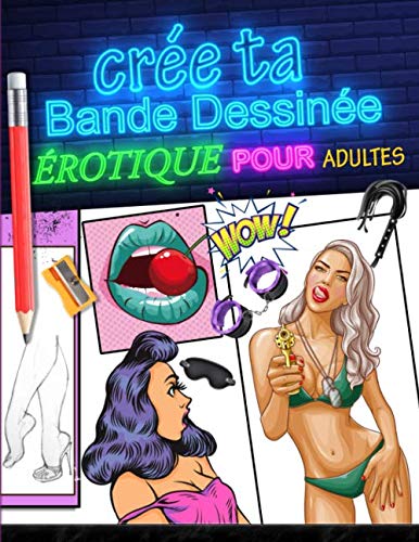 CrÃ©e ta bande dessinÃ©e Ã©rotique pour adultes: BD adulte | Histoire style manga comics pour le plaisir des sens, idÃ©e, imagination, fantasmes sous forme de cases et bulles vierges (French Edition)