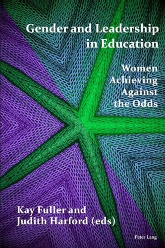 Gender and Leadership in Education: Women Achieving Against the Odds
