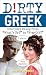 Dirty Greek: Everyday Slang from "What's Up?" to "F*%# Off!" (Dirty Everyday Slang)