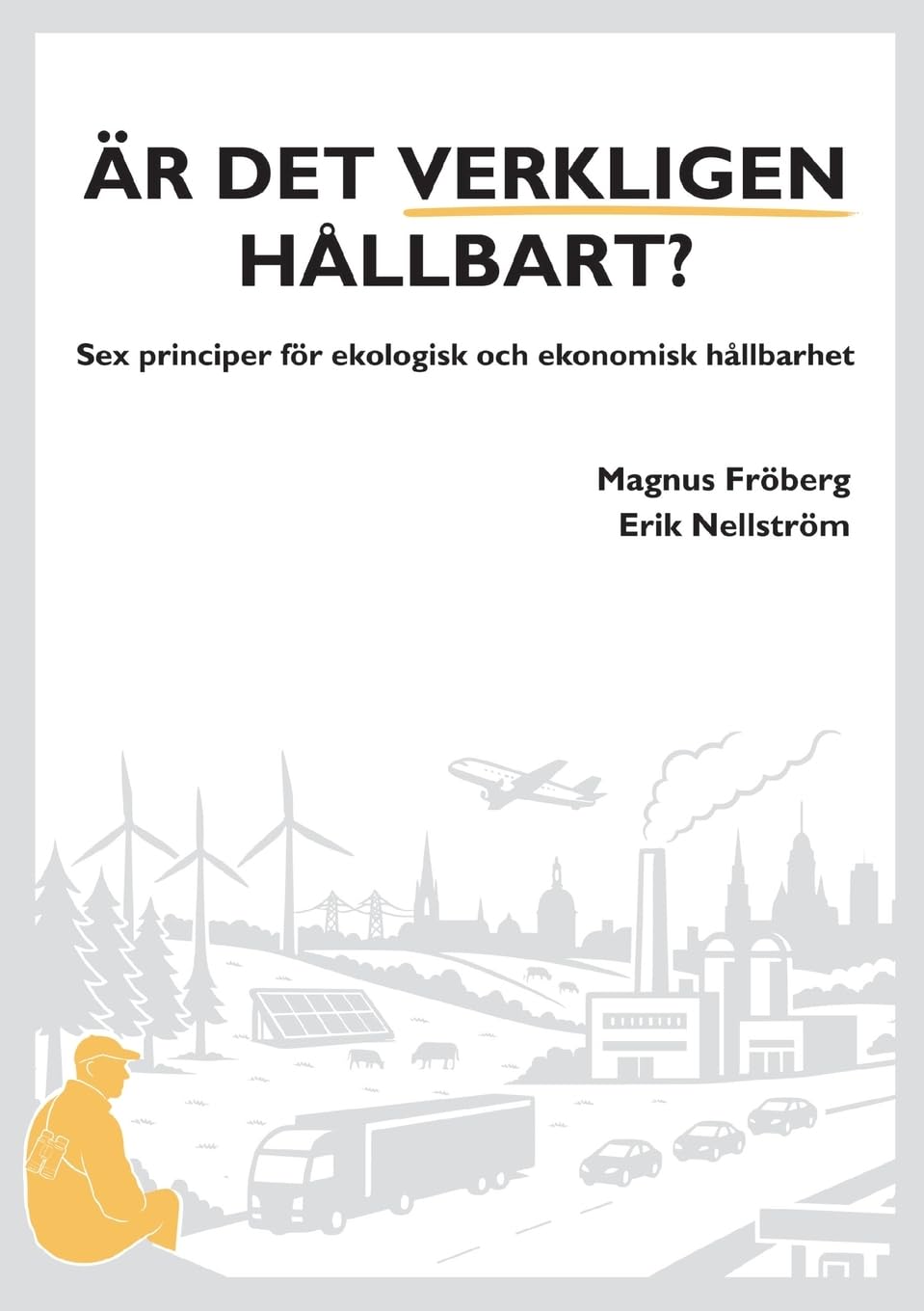 Är det verkligen hållbart?: Sex principer för ekologisk och ekonomisk hållbarhet
