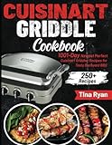 Cuisinart Griddle Cookbook: 1001-Day Newest Perfect Cuisinart Griddler Recipes for Tasty Backyard BBQ