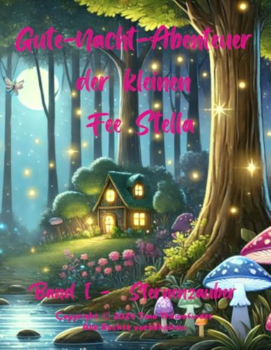 Die Gute-Nacht-Abenteuer der kleinen Fee Stella: Band 1 - Sternenzauber (German Edition)