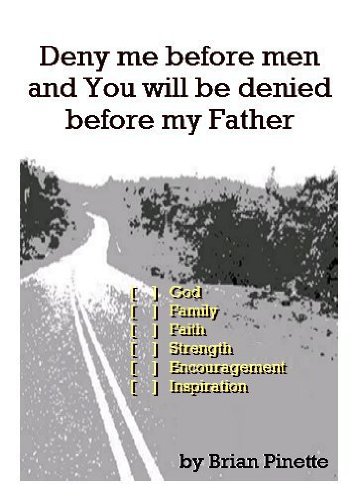Deny Me Before Men And You Will Be Denied Before My Father - Kindle Edition  By Pinette, Brian. Politics & Social Sciences Kindle Ebooks @ Amazon.com.