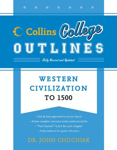 Western Civilization to 1500: A Collins College Outline Study Guide for AP and College Students—Revised and Updated (Collins College Outlines Book 18)
