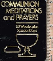 Communion, meditations, and prayers 0872394832 Book Cover