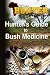 Hunter's Guide to Bush Medicine (The Hunter's Guide Series) (Volume 3)