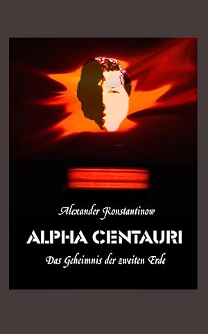 Alpha Centauri Das Geheimnis der zweiten Erde