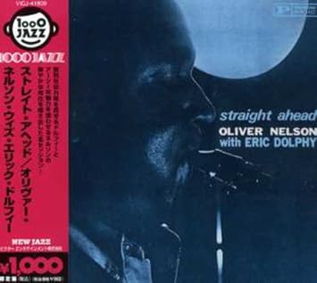 Amazon ストレイト アヘッド オリヴァー ネルソン With エリック ドルフィー オリヴァー ネルソン エリック ドルフィー リチャード ワイアンズ ジョージ デュヴィヴィエ ロイ ヘインズ ビバップ ミュージック