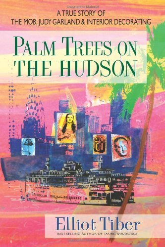 Palm Trees on the Hudson: A True Story of the Mob, Judy Garland, and Interior Decorating Hardcover – June 1, 2011