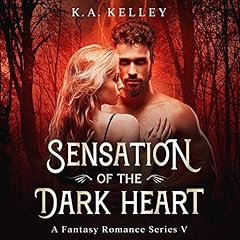 Sensation of the Dark Heart Audiobook By K.A. Kelley cover art