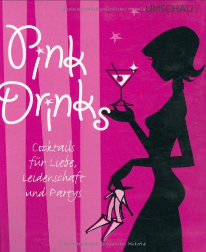 Preisvergleich Produktbild Pink Drinks: Cocktails für Liebe, Leidenschaft und Partys