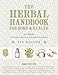 The Herbal Handbook for Home and Health: 501 Recipes for Healthy Living, Green Cleaning, and Natural Beauty