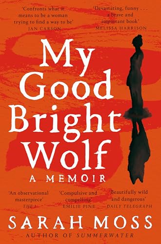 My Good Bright Wolf: a boundary-breaking memoir about one woman's body and mind