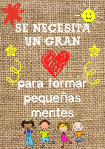 Regalo para profesores Maestros - Se necesita un gran corazón para formar pequeñas mentes: Cuaderno original profe infantil para navidad despedida fin de curso o día del maestro guardería y primaria