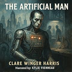 The Artificial Man Audiobook By Clare Winger Harris cover art