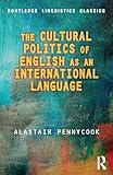 The Cultural Politics of English as an International Language (Routledge Linguistics Classics)