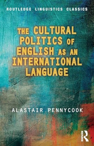 The Cultural Politics of English as an International Language (Routledge Linguistics Classics)