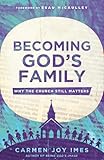 Becoming God's Family: Why the Church Still Matters