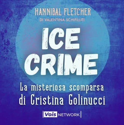 ICE CRIME #7 - "La misteriosa scomparsa di Cristina Golinucci"
