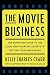 The Movie Business: The Definitive Guide to the Legal and Financial Se