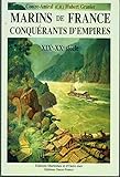  Marins de France, conquérants d\'empires