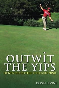 Paperback Outwit the Yips: Proven Tips to Free Your Golf Mind Book