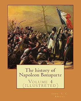 The History of Napoleon Bonaparte: Volume IV