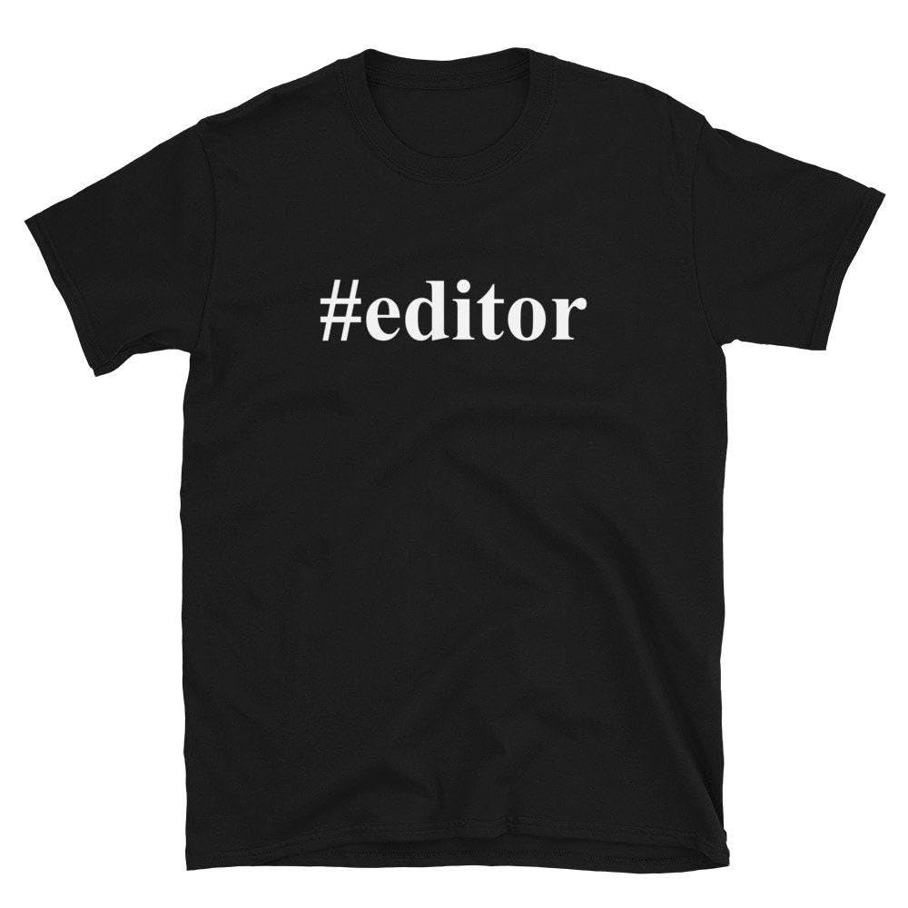GenericShirt Editor Shirt Magazine Editor Newspaper Editor Editor Gift Editor T-Shirt Editor Tee T Shirt